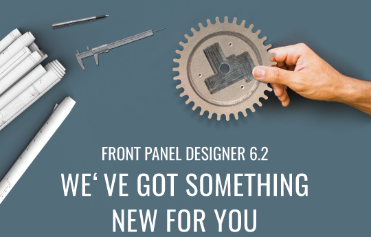 FRONT PANEL DESIGNER 6.2 WE'VE GOT SOMETHING NEW FOR YOU